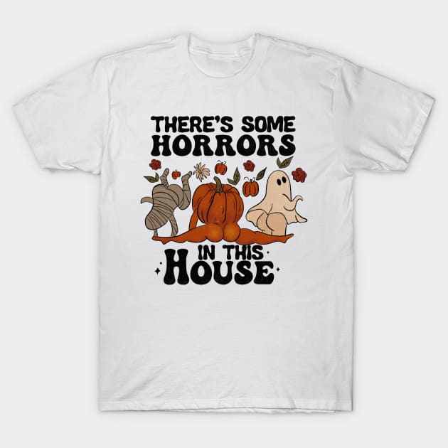 there's some horrors in this house funny halloween quote T-Shirt by Catrenaso